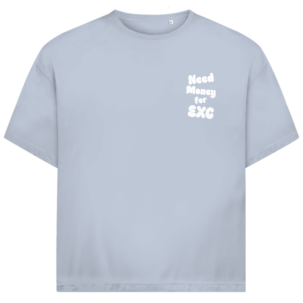 Oversized T-Shirt Need Money for EXC